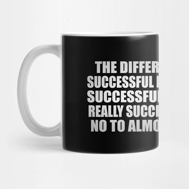 The difference between successful people and really successful people is that really successful people say no to almost everything by Geometric Designs